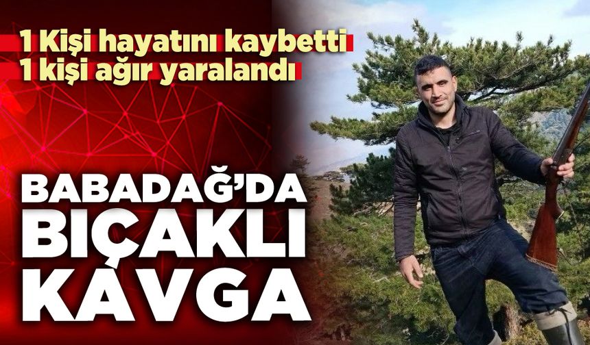Babadağ’da bıçaklı kavga: 1 Kişi hayatını kaybetti, 1 kişi ağır yaralandı