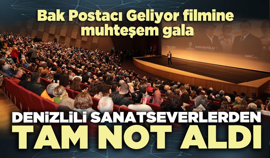 Bak Postacı Geliyor filmi Denizlili sanatseverlerden tam not aldı