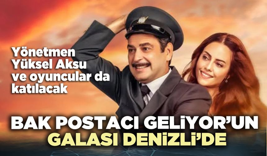 Bak Postacı Geliyor’un Galası Denizli’de
