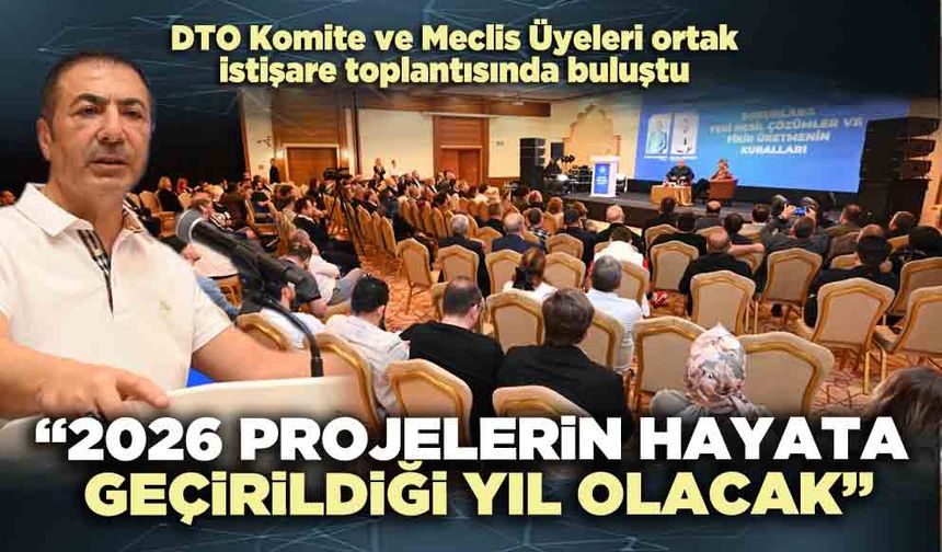 DTO Başkanı Uğur Erdoğan: “2026 projelerin hayata geçirildiği yıl olacak”