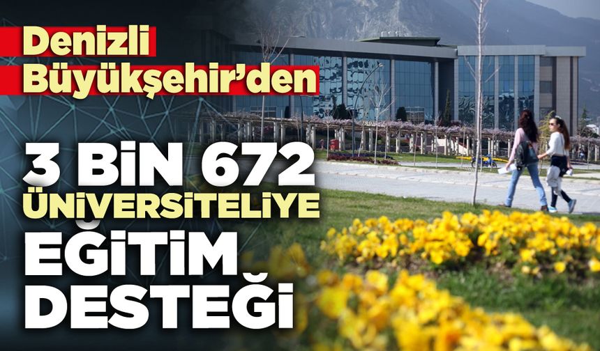 Denizli Büyükşehir’den 3 bin 672 üniversiteliye eğitim desteği