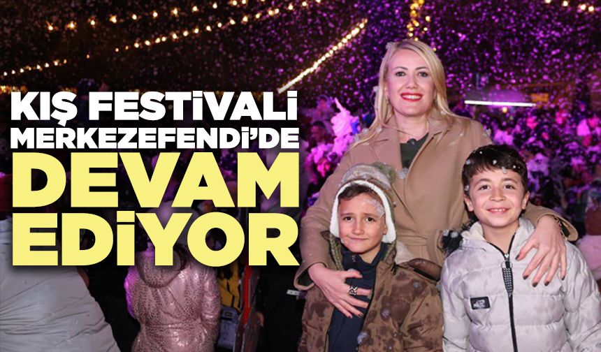 Kış Festivali Merkezefendi’de Devam Ediyor