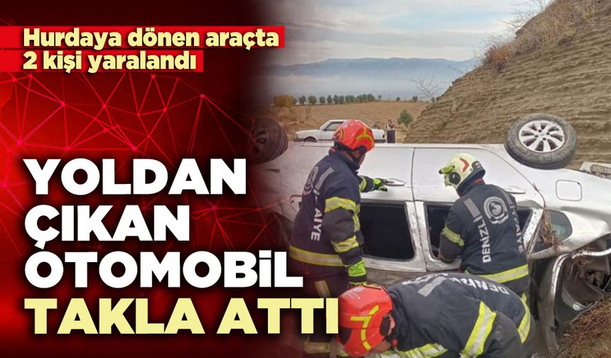 Yoldan çıkan otomobil takla attı: 2 kişi yaralandı