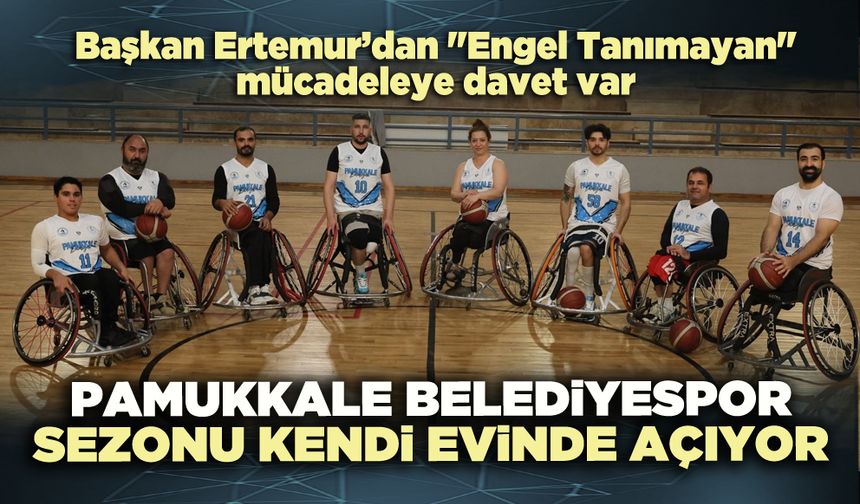 Pamukkale Belediyespor sezonu kendi evinde açıyor