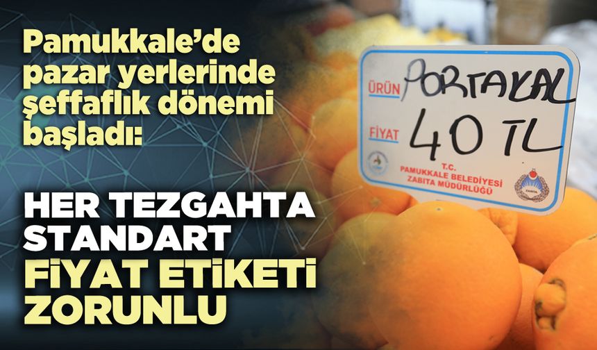 Her tezgâhta standart fiyat etiketi zorunlu