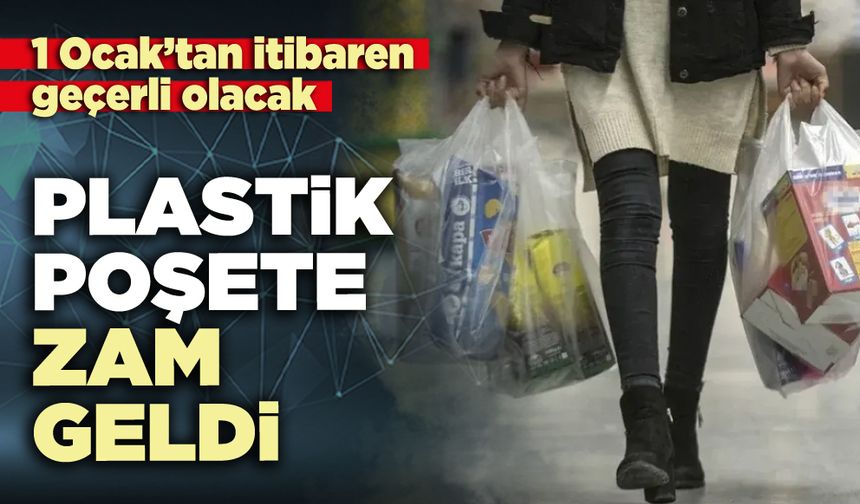 Plastik poşete zam geldi