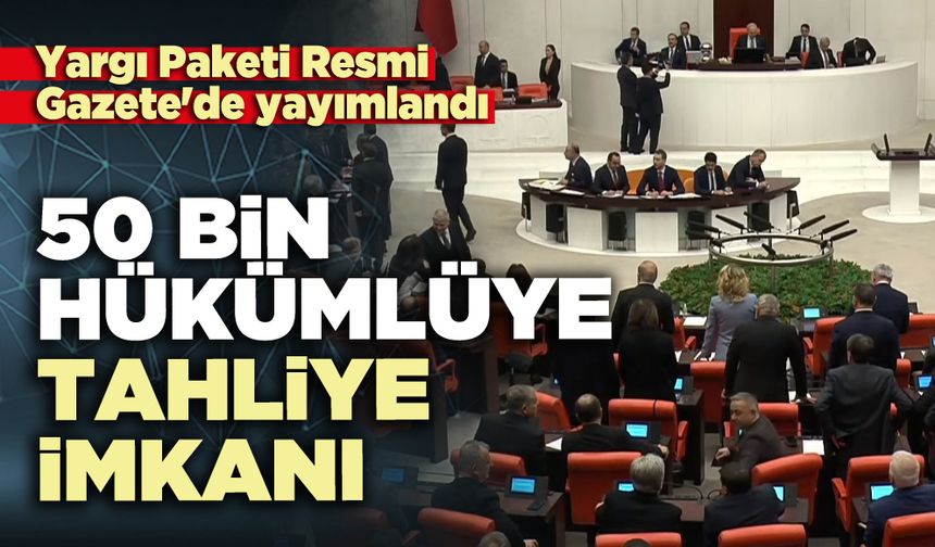50 Bin hükümlüye tahliye imkanı