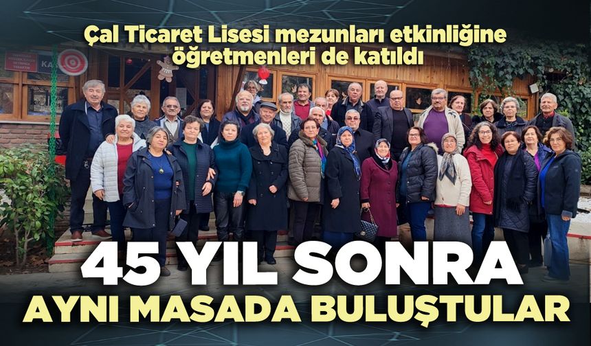45 Yıl sonra aynı masada buluştular