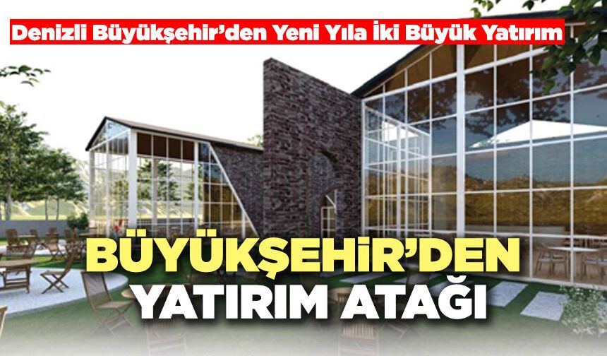 Denizli Büyükşehir’den Yeni Yıla İki Büyük Yatırım