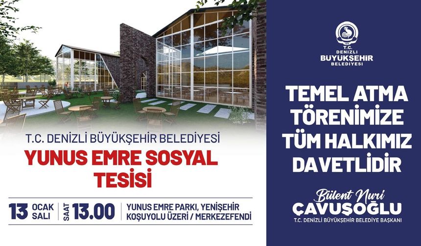 Denizli Büyükşehir Belediyesi Yunus Emre Sosyal Tesisi Temel Atma Töreni Reklamı 12 Ocak