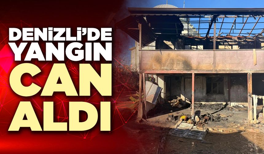 Denizli’de Ev Yangını Can Aldı