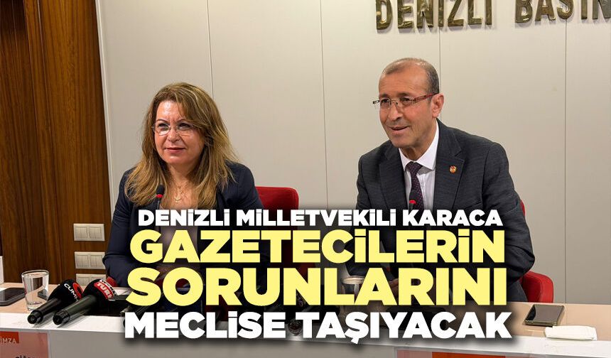 Denizli Milletvekili Karaca Gazetecilerin Sorunlarını Meclise Taşıyacak