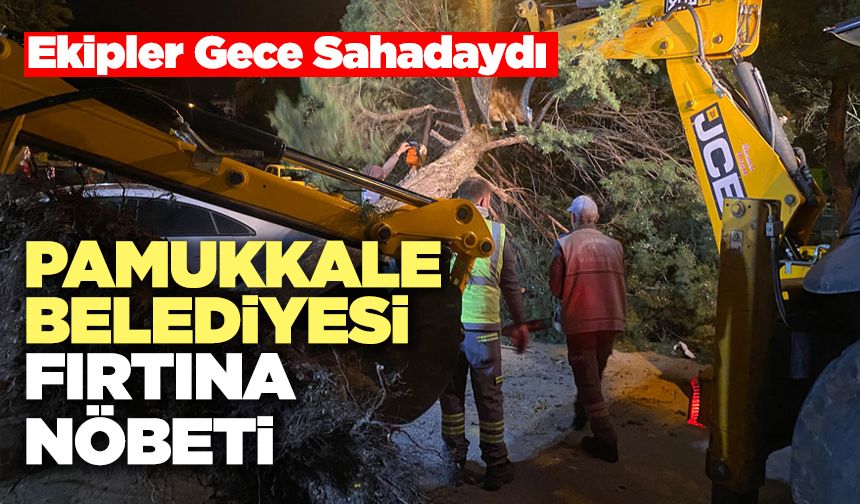 Pamukkale Belediyesi Ekipleri Gece Sahadaydı