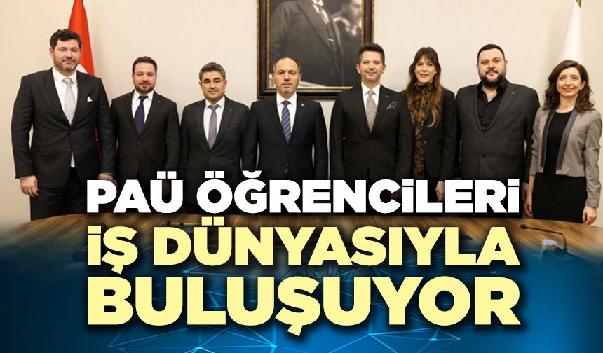 PAÜ Öğrencileri İş Dünyasıyla Buluşuyor