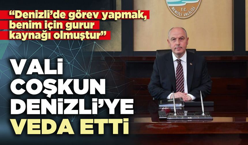 Vali Ömer Faruk Coşkun Denizli’ye veda etti