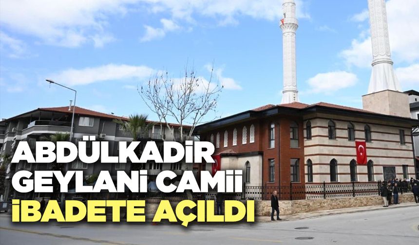 Abdülkadir Geylani Camii İbadete Açıldı