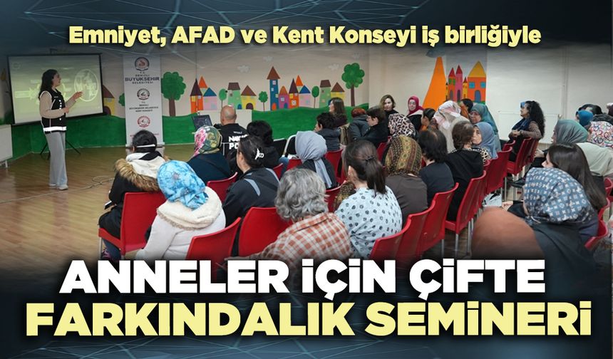 Denizli’de anneler için çifte farkındalık semineri