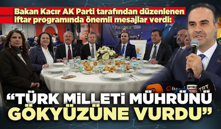 Bakan Mehmet Fatih Kacır: “Türk Milleti mührünü gökyüzüne vurdu”