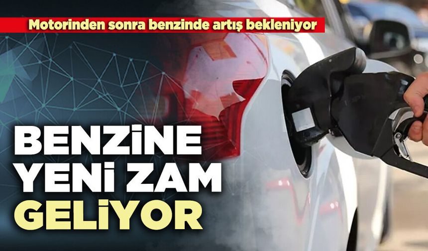 Benzine yeni zam geliyor!