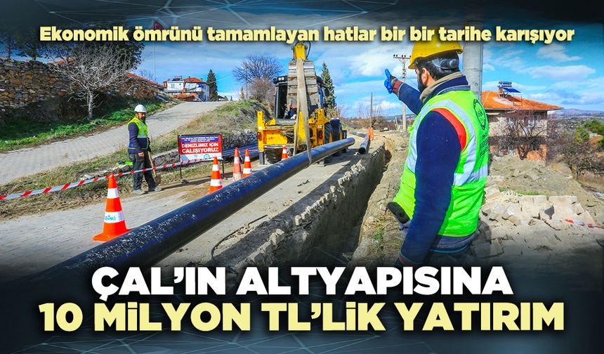 Çal’ın altyapısına 10 milyon TL’lik yatırım