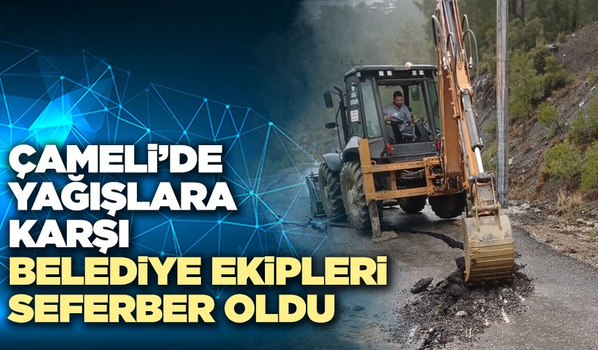 Çameli’nde Yağışlara Karşı Belediye Ekipleri Seferber Oldu