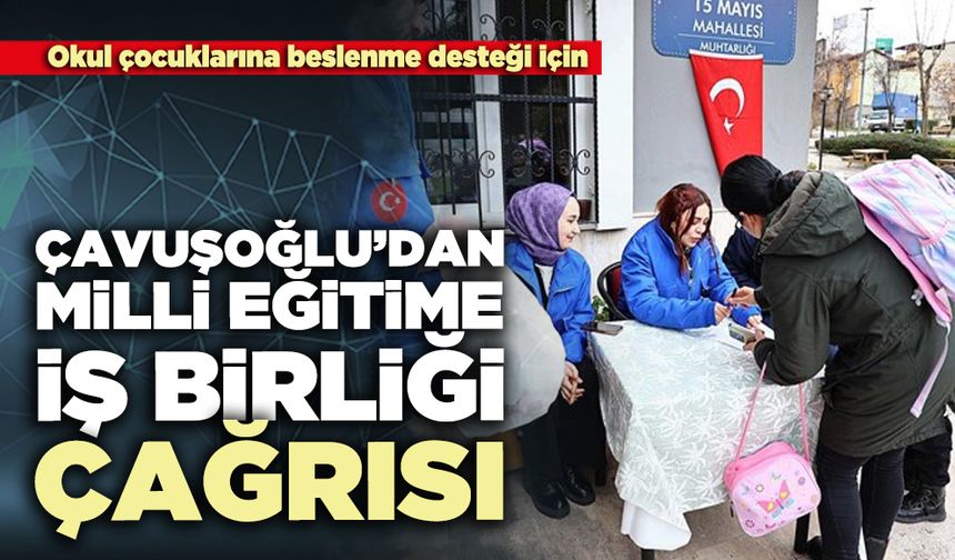 Çavuşoğlu’dan Milli Eğitime iş birliği çağrısı