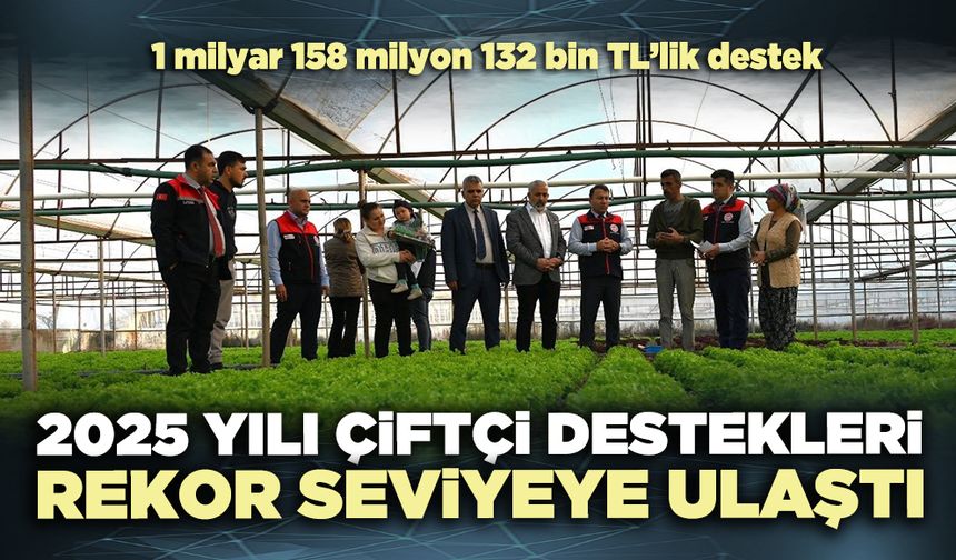 Denizli’de 2025 yılı çiftçi destekleri rekor seviyeye ulaştı
