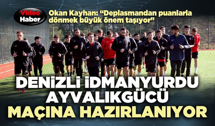 Denizli İdmanyurdu Ayvalıkgücü maçına hazırlanıyor