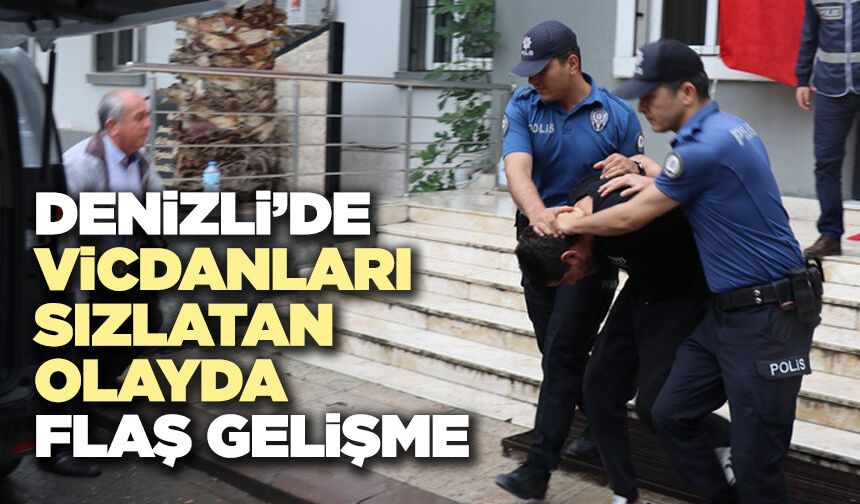 Denizli’de Vicdanları Sızlatan Olayda Flaş Gelişme