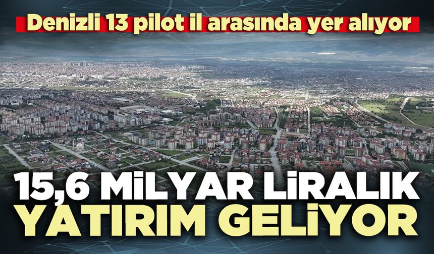 Denizli 13 pilot il arasında yer alıyor