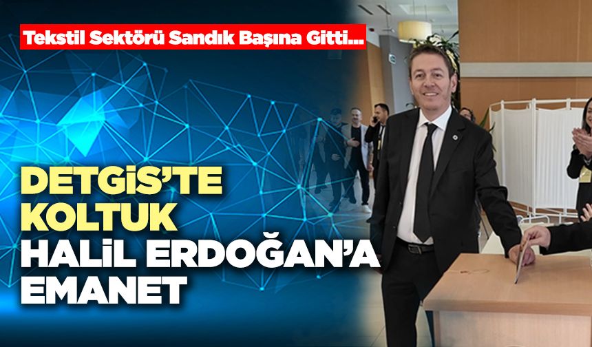 DETGİS’te Koltuk Halil Erdoğan’a Emanet