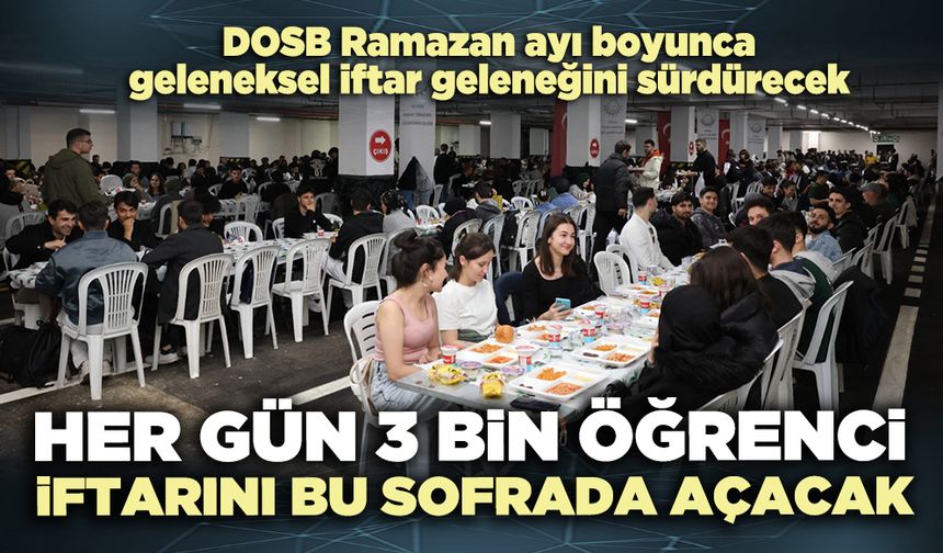Her gün 3 bin öğrenci iftarını bu sofrada açacak