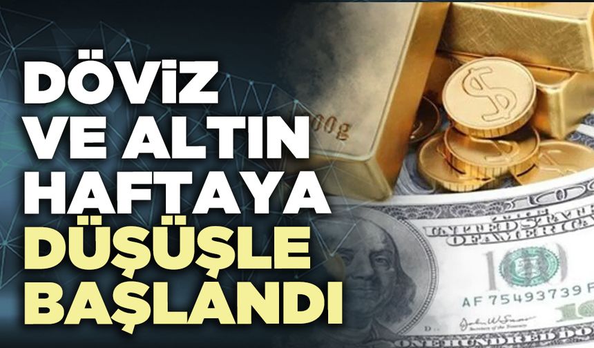 Döviz ve altın haftaya düşüşle başlandı