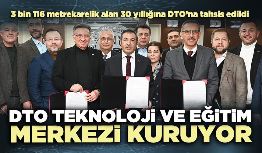 DTO Teknoloji ve Eğitim Merkezi kuruyor