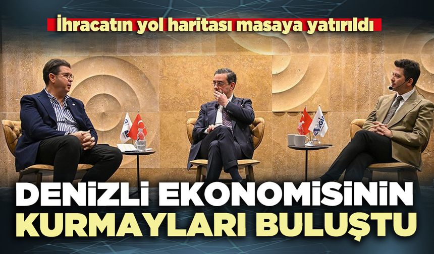 Denizli ekonomisinin kurmayları buluştu