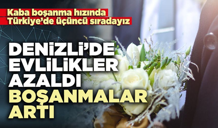 Denizli’de evlilikler azaldı boşanmalar artı
