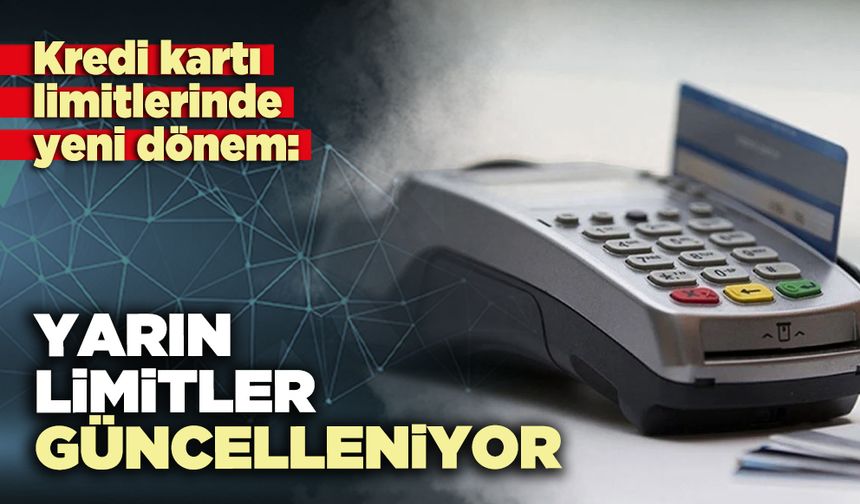 Yarın limitler güncelleniyor