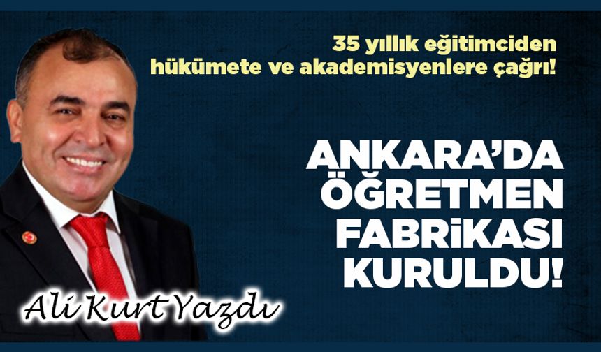 Ankara’da öğretmen fabrikası kuruldu!