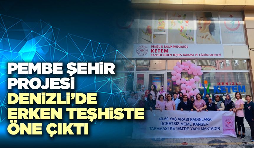 Pembe Şehir Projesi Denizli’de Erken Teşhiste Öne Çıktı