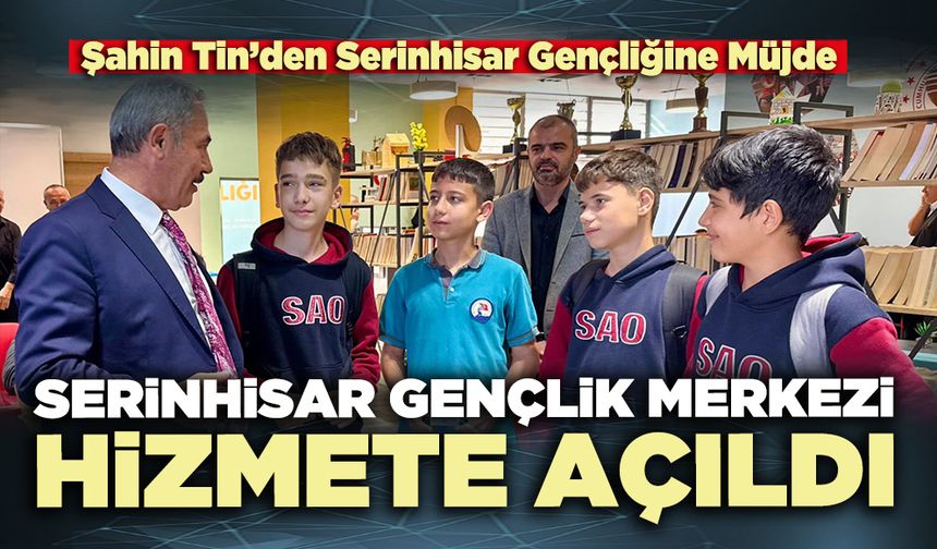 Serinhisar Gençlik Merkezi hizmete açıldı