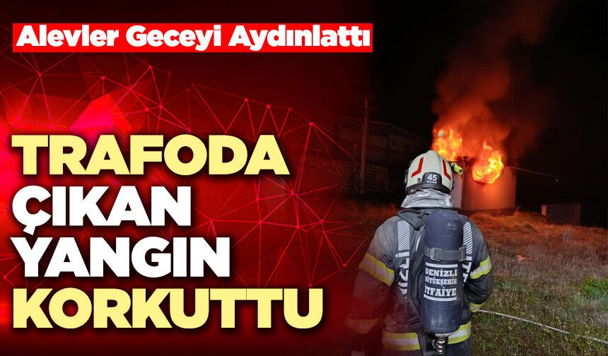 Trafoda Çıkan Yangın Korkuttu