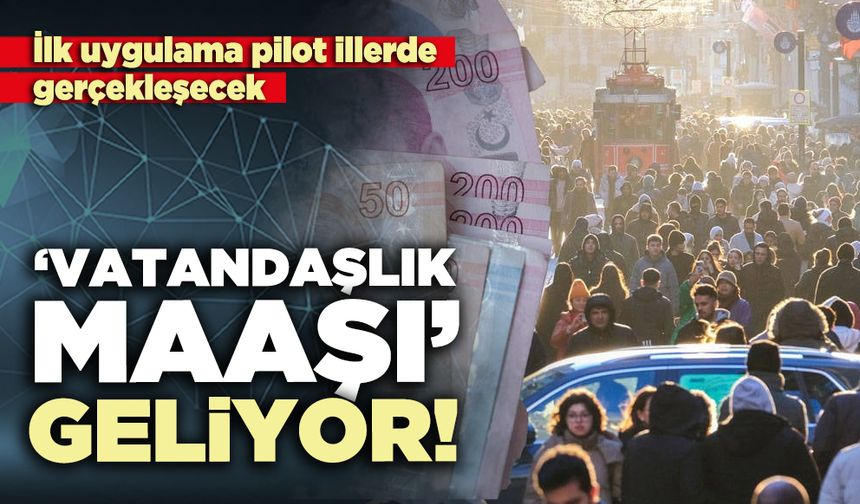 ‘Vatandaşlık Maaşı’ geliyor!
