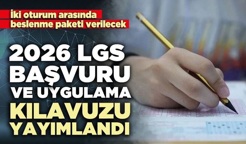 2026 LGS başvuru ve uygulama kılavuzu yayımlandı