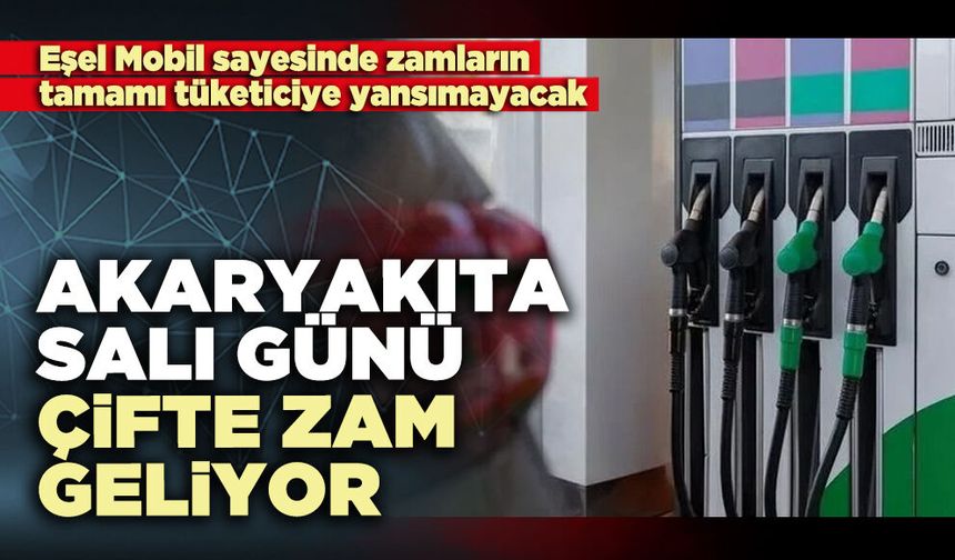 Akaryakıta salı günü çifte zam geliyor