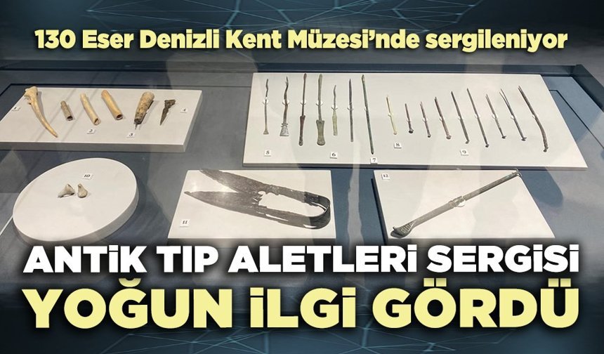 Antik tıp aletleri sergisi yoğun ilgi gördü