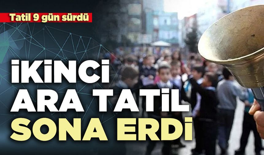 İkinci ara tatil sona erdi