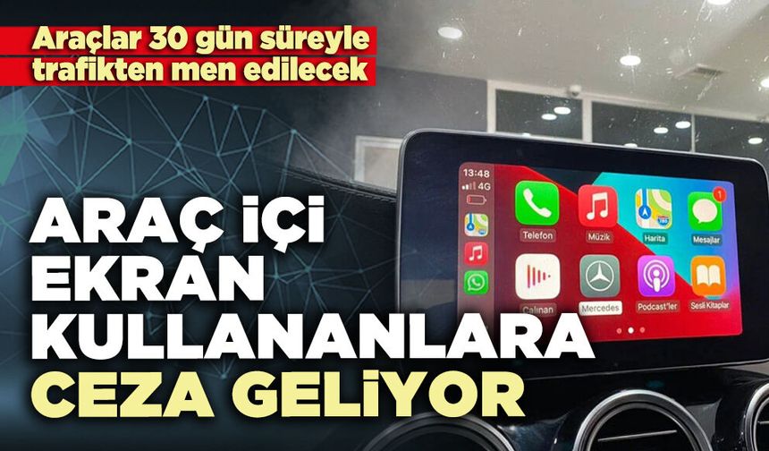 Araç içi ekran kullananlara ceza geliyor