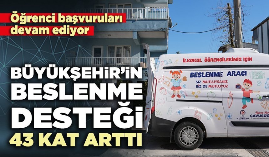 Büyükşehir’in beslenme desteği 43 kat arttı