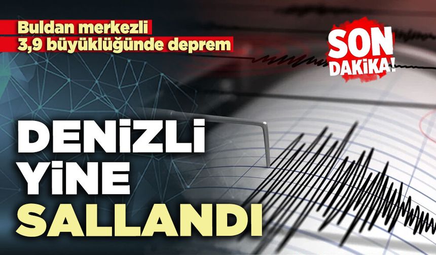 Denizli yine sarsıldı: Buldan merkezli 3,9 büyüklüğünde deprem