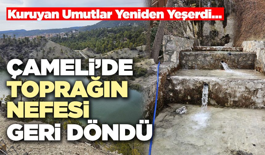 Çameli’de Toprağın Nefesi Geri Döndü